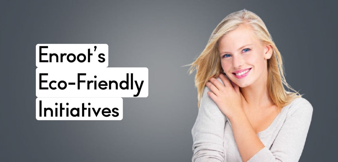 Embracing Sustainability: How Enroot’s Eco-Friendly Initiatives Are Shaping the Beauty Industry